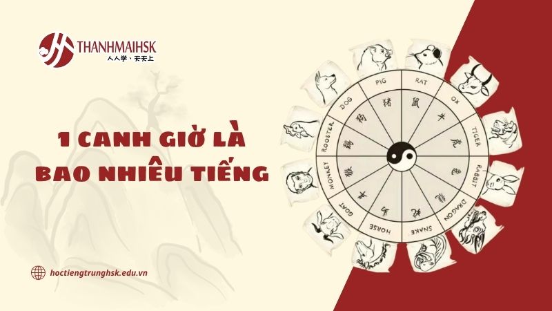 1 canh giờ là bao nhiêu tiếng? Câu trả lời không chỉ là con số