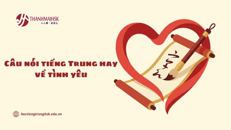 Câu nói tiếng Trung hay về tình yêu và ý nghĩa sâu sắc