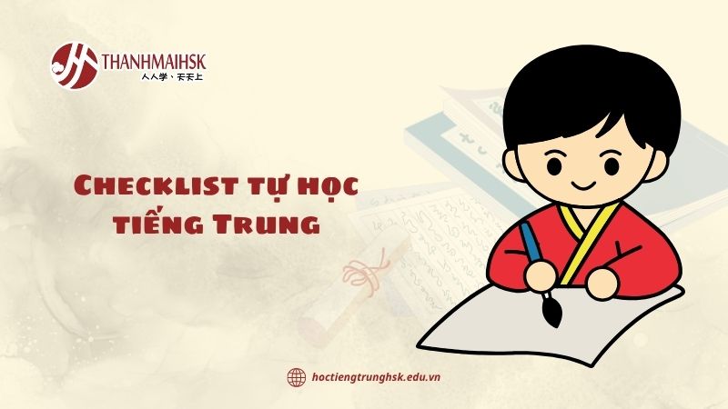 Checklist tự học tiếng Trung: Bắt đầu đúng để đi đường dài