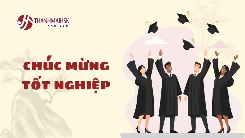 Chúc mừng tốt nghiệp trong tiếng Trung: ý nghĩa, ngữ cảnh và cách dùng