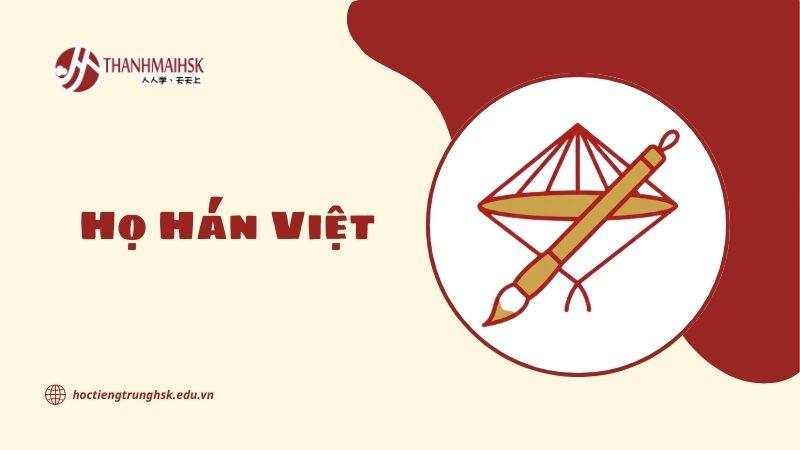 Họ Hán Việt và nguồn gốc gắn liền với văn hóa Trung Hoa
