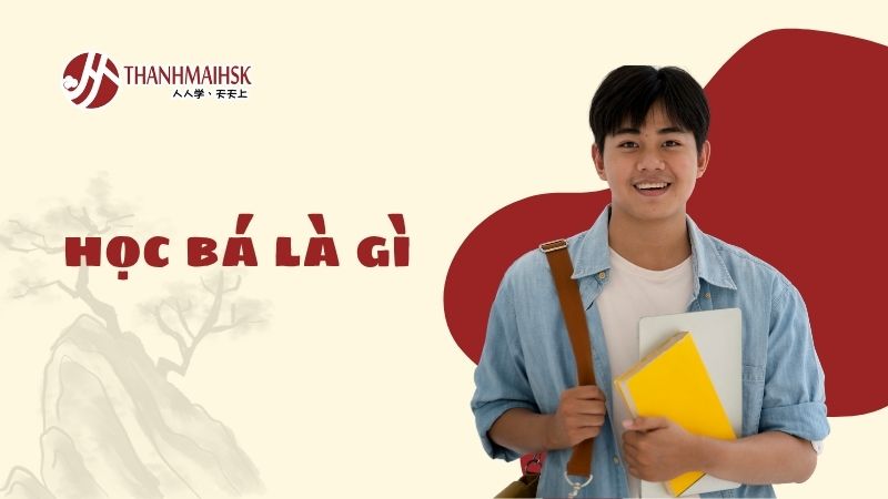 Học bá là gì trong tiếng Trung và vì sao người học HSK nên biết