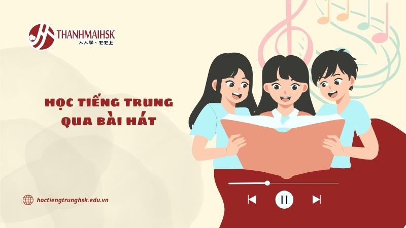 Học tiếng Trung qua bài hát: cách vui mà vẫn hiệu quả