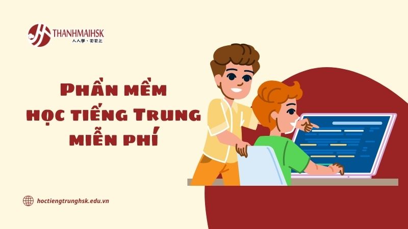 Phần mềm học tiếng Trung miễn phí và gợi ý lựa chọn cho người mới bắt đầu