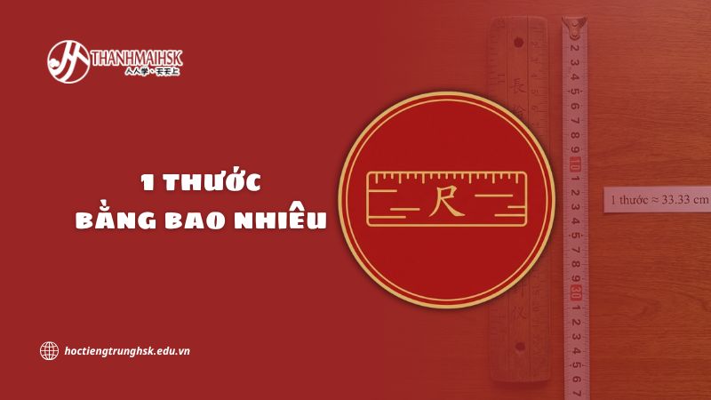 1 thước bằng bao nhiêu và vì sao đơn vị này xuất hiện trong tiếng Trung