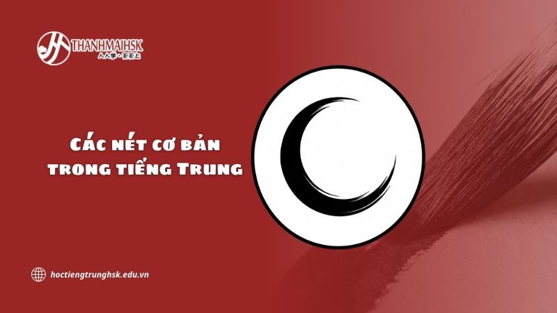 Các nét cơ bản trong tiếng Trung và cách học viết chữ Hán hiệu quả