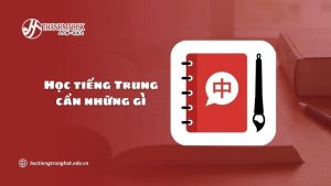 hoc-tieng-trung-can-nhung-gi