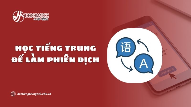 Học tiếng Trung để làm phiên dịch và cơ hội nghề nghiệp hiện nay