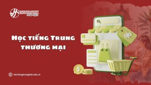 hoc-tieng-trung-thuong-mai