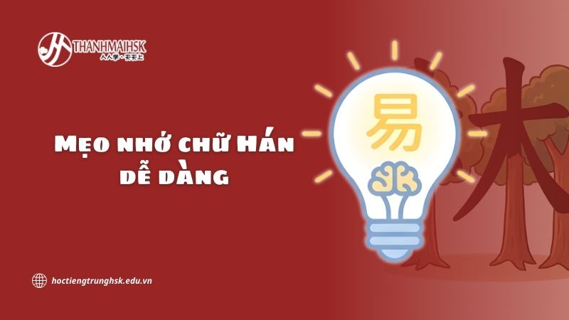 Mẹo nhớ chữ Hán dễ dàng cho người mới bắt đầu