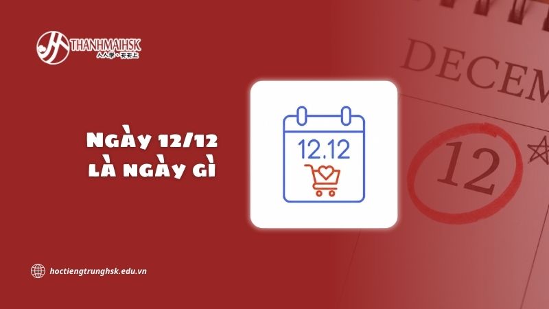 Ngày 12/12 là ngày gì? Ý nghĩa ngày 12/12 ở Trung Quốc