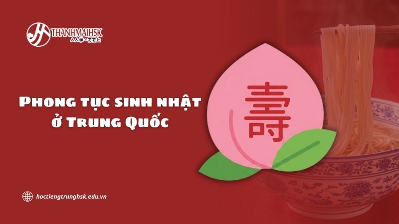 Phong tục sinh nhật ở Trung Quốc và ý nghĩa trong văn hoá