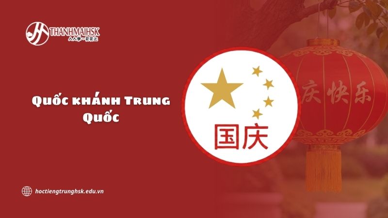 Quốc khánh Trung Quốc là gì? Ý nghĩa và từ vựng tiếng Trung
