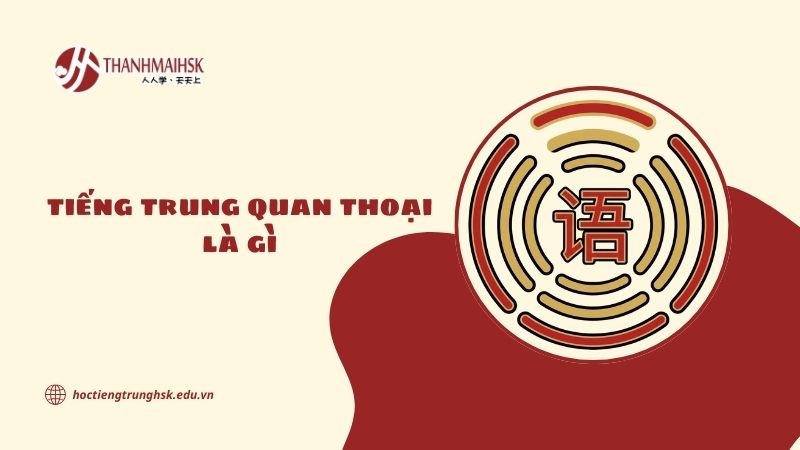 Tiếng Trung Quan Thoại là gì và vì sao quan trọng với người học