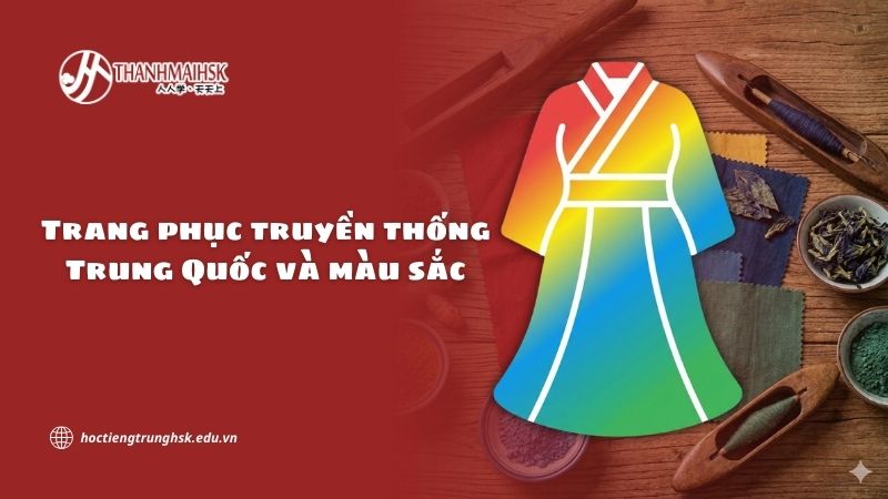 Trang phục truyền thống Trung Quốc và màu sắc trong văn hoá