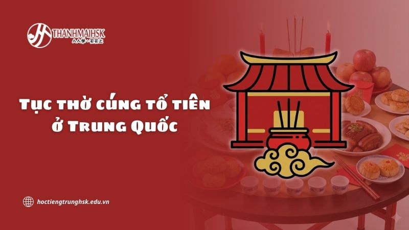 Tục thờ cúng tổ tiên ở Trung Quốc và ý nghĩa văn hoá