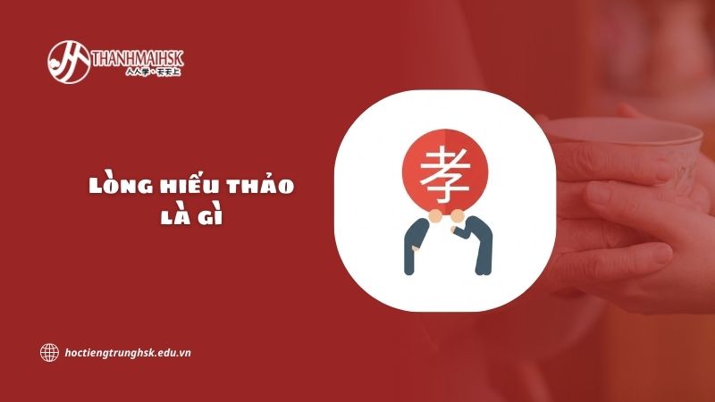 Lòng hiếu thảo là gì? Giá trị cốt lõi trong văn hóa Á Đông
